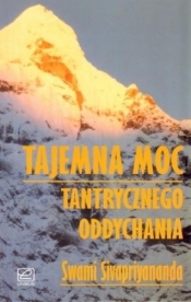 Tajemnicza moc tantrycznego oddychania - Swami Sivapriyananda