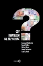 Czy kapitalizm ma przyszłość? - Randall Collins, Michael Mann, Georgi Derluguian, Craig Calhoun, Immanuel Wallerstein