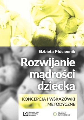 Rozwijanie mądrości dziecka - Elżbieta Płóciennik