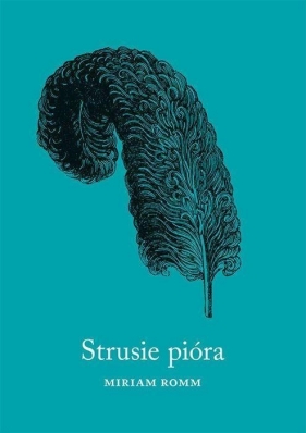 Strusie pióra - Miriam Romm