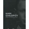 Nasi chłopcy. Mieszkańcy Pomorza Gdańskiego w armii III Rzeszy Opracowanie zbiorowe