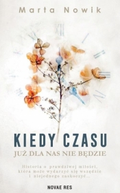 Kiedy czasu już dla nas nie będzie - Marta Nowik