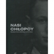 Nasi chłopcy. Mieszkańcy Pomorza Gdańskiego w armii III Rzeszy - Opracowanie zbiorowe