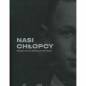 Nasi chłopcy. Mieszkańcy Pomorza Gdańskiego w armii III Rzeszy - Opracowanie zbiorowe