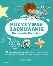 Pozytywne zachowanie. Ćwiczenia dla dzieci - Stacy Spensley