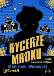 Rycerze mroku (Audiobook) - Wotowski Stanisław Antoni