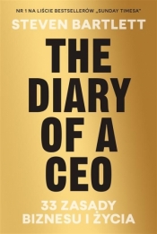 The Diary of a CEO. 33 zasady biznesu i życia - Steven Bartlett