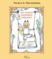 Czy znacie Wiewiórka Frolika? - Tamara Marszałowa