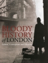 Bloody History of London Crime, Corruption and Murder John D. Wright