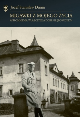 Migawki z mojego życia - Józef Stanisław Dunin
