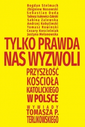 Tylko prawda nas wyzwoli - Tomasz Terlikowski