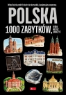 Polska - 1000 zabytków Opracowanie zbiorowe