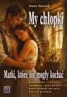 My, chłopki. Matki, które nie mogły kochać Anna Nowak