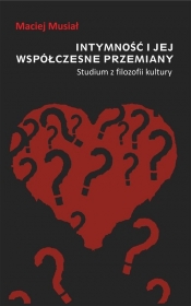 Intymność i jej współczesne przemiany - Maciej Musiał