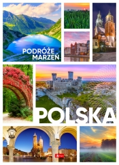 Podróże marzeń. Polska wyd. 2022 - Opracowanie zbiorowe