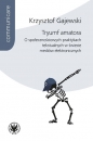 Tryumf amatora. O społecznościowych praktykach tekstualnych w świecie mediów elektronicznych - Krzysztof Gajewski
