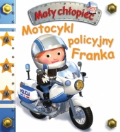 Mały chłopiec. Motocykl policyjny Franka - Beaumont Emilie, Belineau Nathalie, Nesme Alexis