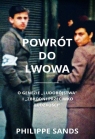 Powrót do Lwowa O genezie ludobójstwa i zbrodni przeciwko ludzkości Sands Philippe