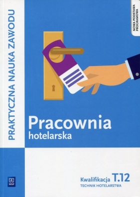 Pracownia hotelarska Kwalifikacja T.12 Praktyczna nauka zawodu - Drogoń Witold, Granecka-Wrzosek Bożena