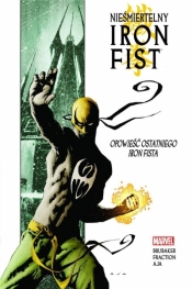 Nieśmiertelny Iron Fist T.1 Opowieść ostatniego Iron Fista - Ed Brubaker, Matt Fraction, David Aja
