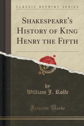 Shakespeare's History of King Henry the Fifth (Classic Reprint) - Rolfe William J.