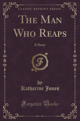 The Man Who Reaps - Jones Katharine