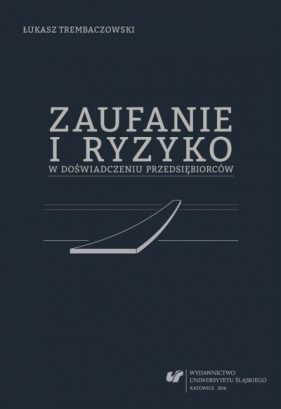 Zaufanie i ryzyko w doświadczeniu przedsiębiorców - Łukasz Trembaczowski