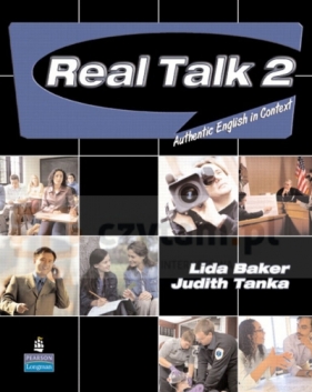 Real Talk 2 Authentic English in Context - Lidia Baker, Judith Banka