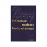 Nowy poradnik majstra budowlanego Opracowanie zbiorowe