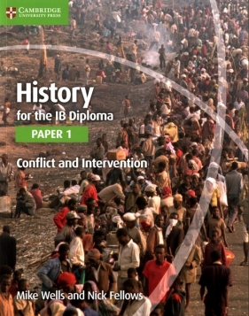 History for the IB Diploma Paper 1 Conflict and Intervention - Wells Mike, Fellows Nick