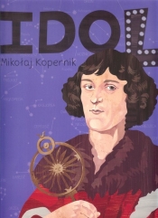Mikołaj Kopernik seria Idol (Uszkodzona okładka) - Justyna Styszyńska