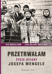 Przetrwałam. Życie ofiary Josefa Mengele - Lisa Rojany-Buccieri, Eva Mozes Kor