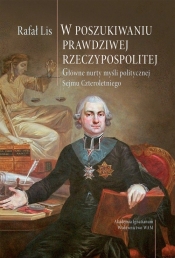 W poszukiwaniu prawdziwej Rzeczpospolitej - Rafał Lis