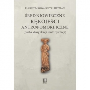 Średniowieczne rękojeści antropomorficzne (próba klasyfikacji i interpretacji)