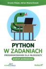 Python w zadaniach Programowanie dla młodzieżyPoziom podstawowy Urszula Wiejak, Adrian Wojciechowski