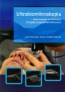 Ultrabiomikroskopia - zastosowanie w okulistyce Przegląd przypadków Kosmala Jacek, Grabska-Liberek Iwona