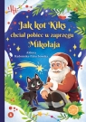 Jak kot Kiks chciał pobiec w zaprzęgu Mikołaja Aldona Radomska-Paluchowska