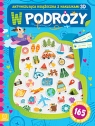  W podróży. Aktywizująca książeczka z naklejkami 3D. Zestaw 165 naklejek w