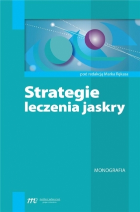 Strategia leczenia jaskry - Marek Rękasa