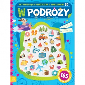 W podróży. Aktywizująca książeczka z naklejkami 3D. Zestaw 165 naklejek w środku - Agnieszka Bator