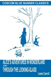 Alice's Adventures in Wonderland and Through the Looking-Glass (Coscom Blue Banner Classics)