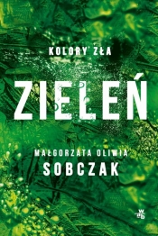 Kolory zła Tom 6 Zieleń - Małgorzata Oliwia Sobczak