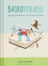 Bajkoterapia. Kojące opowieści na trudne emocje Joanna Stawińska