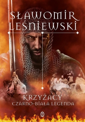 Krzyżacy. Czarno-biała legenda - Sławomir Leśniewski