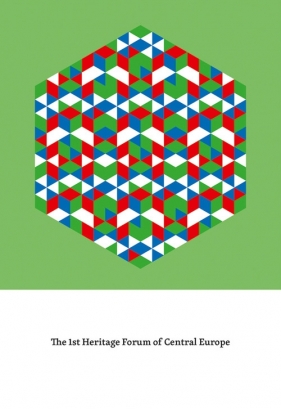 THE 1ST HERITAGE FORUM OF CENTRAL EUROPE /I FORUM DZIEDZICTWA EUROPY ŚRODKOWEJ - Praca zbiorowa, Jacek Purchla (red.)