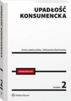 Upadłość konsumencka wyd.2/2022 - Anna Ludwiczyńska, Aleksandra Machowska