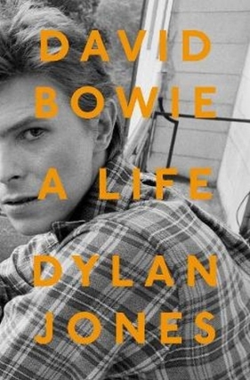 David Bowie A Life - Jones Dylan