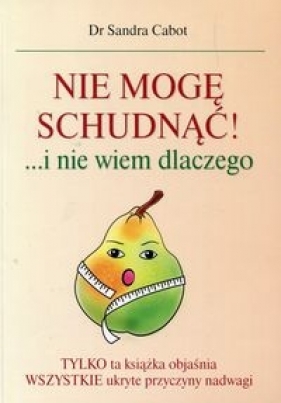 Nie mogę schudnąć i nie wiem dlaczego - Sandra Cabot