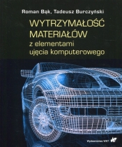 Wytrzymałość materiałów z elementami ujęcia komputerowego - Bąk Roman, Burczyński Tadeusz