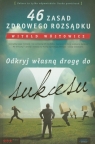 46 zasad zdrowego rozsądku Odkryj własną drogę do sukcesu Wójtowicz Witold